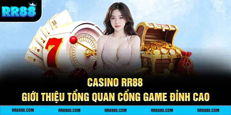 Giới thiệu tổng quan cổng game Casino RR88