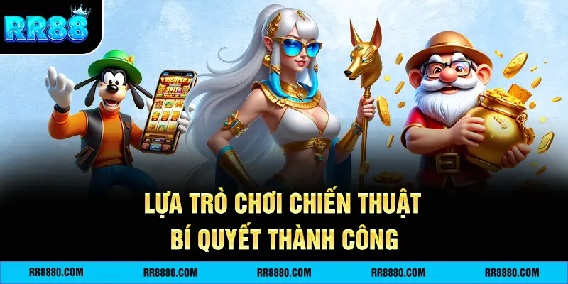 Trò chơi thích hợp cho từng chiến thuật chơi